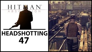 Hitman Absolution - Headshotting 47 [PC]