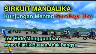 Sirkuit Mandalika | Moment Penting Kunjungan Menteri Sandiaga Uno