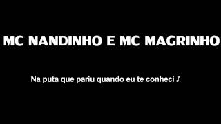 MC NANDINHO E MC MAGRINHO -  Na puta que pariu quando eu te conheci' ( VERSÃO NOVA )