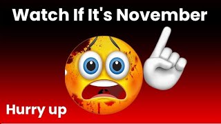 Watch this video if it's November...........