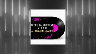 ALEX GARDINI - LA BEBE {Yng Lvcas & Peso Pluma}