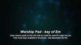 Worship Pads - key of Em (or key of E) - other 'minor' keys available