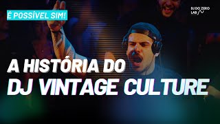 A história  do #dj #vintageculture  ( e como isso pode servir para você)