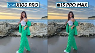 Vivo X100 Pro vs iPhone 15 Pro Max  Camera Test