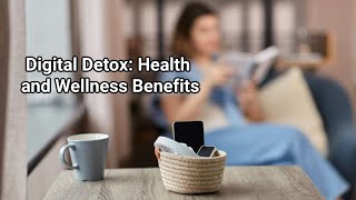 Digital Detox Health and Wellness Benefits