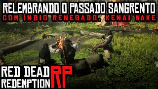 RELEMBRANDO O PASSADO SANGRENTO, COM ÍNDIO RENEGADO, KENAI WAKE EM DOWNTOWN RP