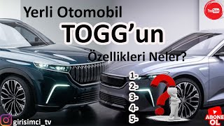 Yerli Otomobil TOGG'un Özellikleri Neler?