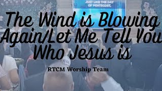 The Wind is Blowing Again/Let Me Tell You Who Jesus is Medley | RTCM Worship Team | May 19, 2024