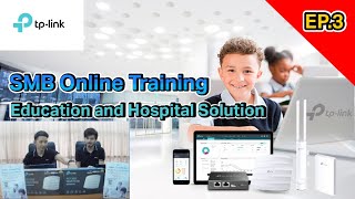 TP-Link Training EP.3 ติดตั้งระบบธุรกิจสำหรับองค์กร ( Education and Hospital Solution)