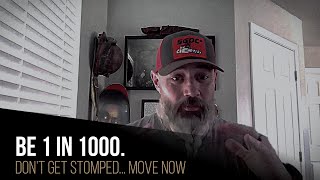 Be 1 in 1000. Don't get stomped... move now