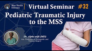 Pediatric Traumatic Injury to the MSS Virtual Seminar | Dr. Alpha Seifu (MD) | Blue Health Ethiopia