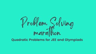 Quadratic Polynomials || Problem Solving Marathon - Part 2