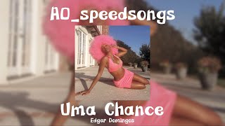 Uma Chance- Edgar Domingos✨Speed Up✨