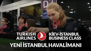 THY Business Class Deneyimi | Yeni İstanbul Havalimanı | Kiev-İstanbul