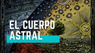 EL CUERPO ASTRAL