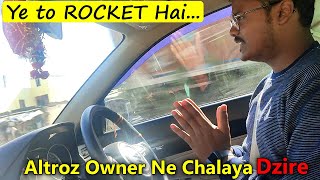 🚀Dzire Drive Review | Altroz Owner ने चलाया Dzire | मज़ा आ गया