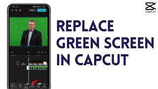 How To Replace Green Screen In CapCut