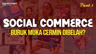 SOCIAL COMMERCE - BURUK MUKA CERMIN DIBELAH? | Part 1