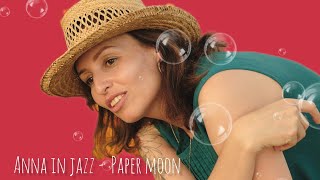 Paper Moon - ANNA IN JAZZ