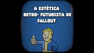 A ESTÉTICA RETRO FUTURISTA DE FALLOUT