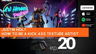 Art Heroes Podcast ep.20 - How to Be a Kick Ass Texture Artist with Justin Holt