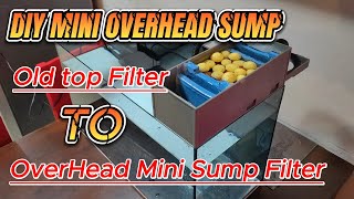 How to Make DIY Aquarium Filter / Upgrading old top filter to Mini overhead sump filter