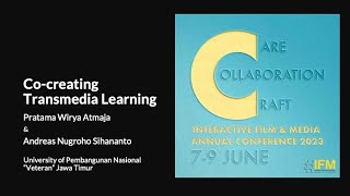 #IFM2023Conference: "Co-creating Transmedia Learning" by Pratama Atmaja and  Andreas Sihananto