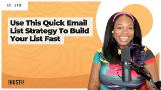 348: Use This Quick Email List Strategy To Build Your List Fast