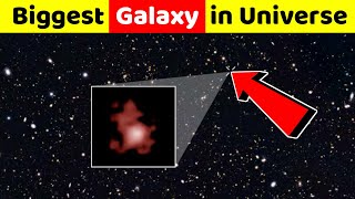 The BIGGEST Galaxy in our Universe!