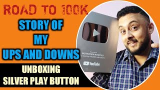 My YOUTUBE journey | My story | Silver play button unboxing (100k special video)