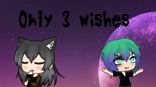 "ONLY 3 WISHES" | GLMM | PART 2 | FINAL