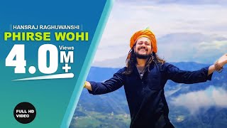 Phirse Wohi || Hansraj Raghuwanshi || Official Music Video