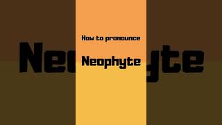 How to pronounce neophyte? neophyte pronunciation #shorts #how #howto #neophyte #pronunciation