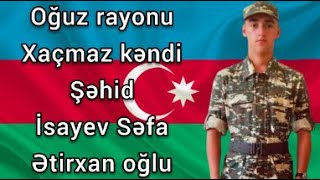 Oğuz rayonu Xaçmaz kəndi şəhidi Səfa İsayev