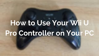 How to Use Wii U Pro Controller On PC