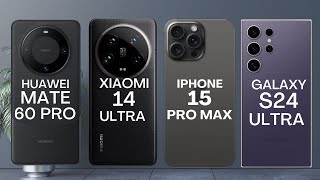 Flagship Wars: Mate 60 Pro vs iPhone 15 Pro Max vs Xiaomi 14 Ultra vs Galaxy S24 Ultra Specs Review