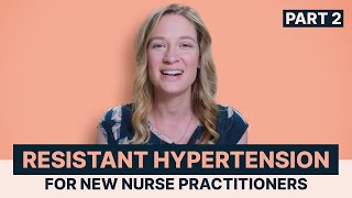 Resistant hypertension for nurse practitioners (Part 2)