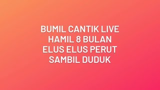 Bumil Cantik Live || Hamil 8 Bulan Duduk Sambil Elus Elus Perut