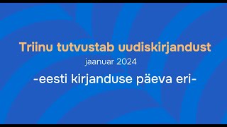 Triinu tutvustab uudiskirjandust - jaanuar 2024 - eesti kirjanduse päeva eri