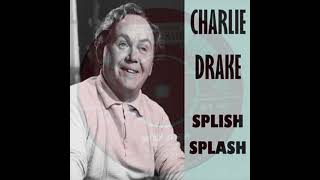 Charlie Drake - Splish Splash