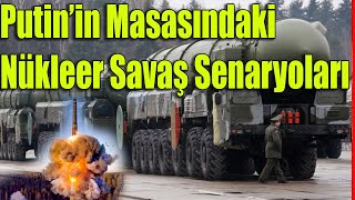 Putin’in Masasındaki Nükleer Savaş Senaryoları