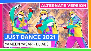 YAMEEN YASAR (ALTERNATE) - DJ ABSI | JUST DANCE 2021 [OFFICIEL]