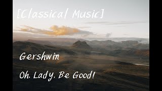 [Classical Music] Gershwin - Oh, Lady, Be Good! by Frederick Fennell