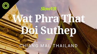 Monks Chanting at Doi Suthep Buddhist Temple - Chiang Mai, Thailand [Slow VR 8k 360° Video & Sound]