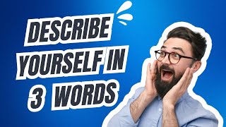 How to Describe Yourself in 3 Words for a Job Interview | Tips and Examples