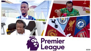 HOT ENGLISH PREMIER LEAGUE PREVIEW AND PREDICTIONS WITH DANIEL KORANTENG, ASARE BOADU, OWUSU ANSAH