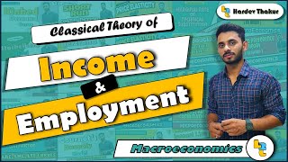 #09 Classical theory of Income and Employment by Hardev Thakur