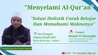 🔴LIVE||Solusi Holistik Untuk Belajar Sekaligus Faham Makna Al-Qur'an||Ust.Harits Fauzi Hazin