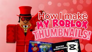 How I Make MY ROBLOX THUMBNAILS! (TUT)