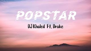 POPSTAR (lyrics) - DJ Khaled ft.Drake #Popstar #Drake #DjKhaled